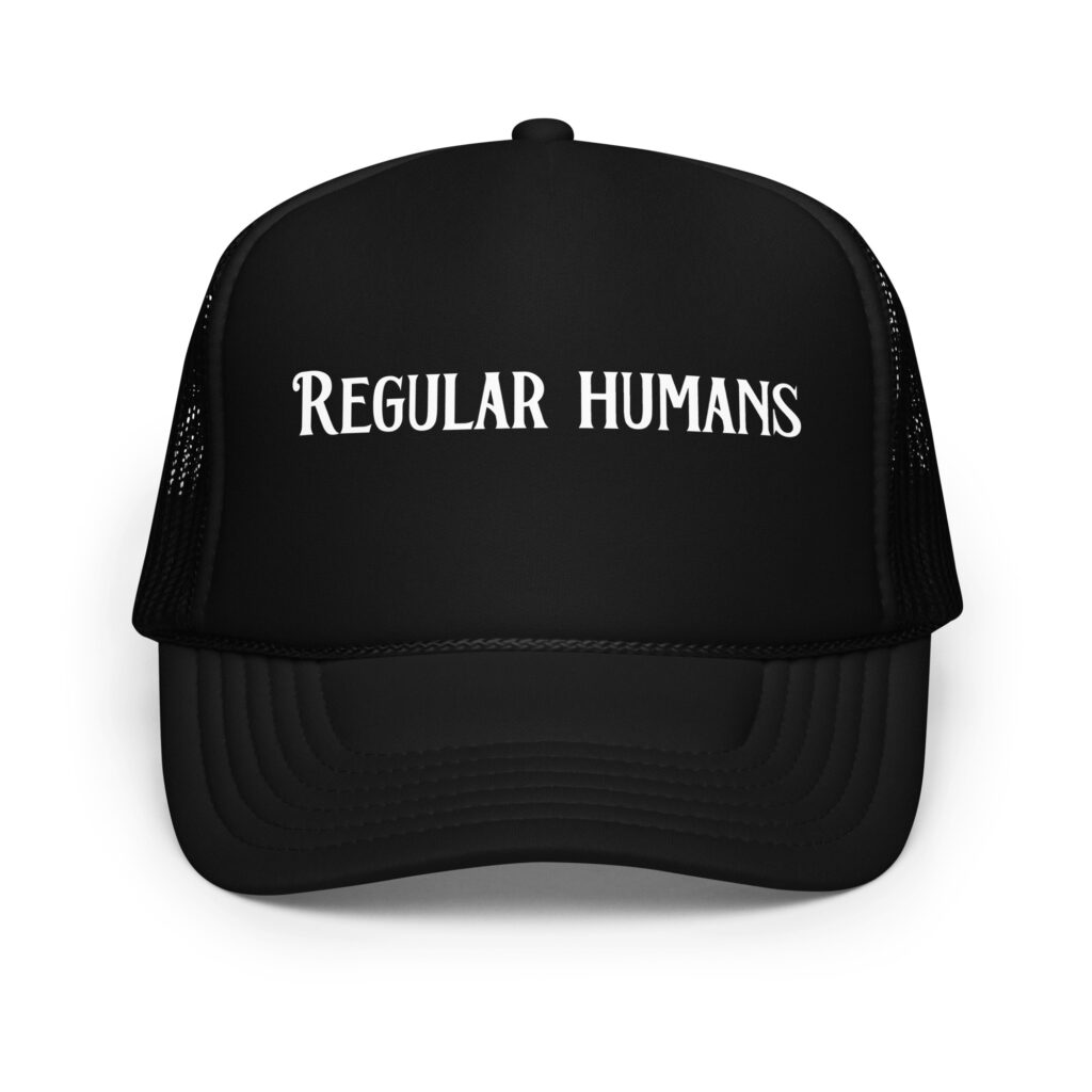 Regular Humans Foam trucker hat