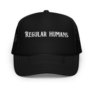 Regular Humans Foam trucker hat
